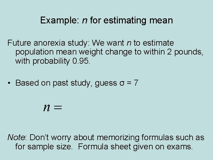 Example: n for estimating mean Future anorexia study: We want n to estimate population