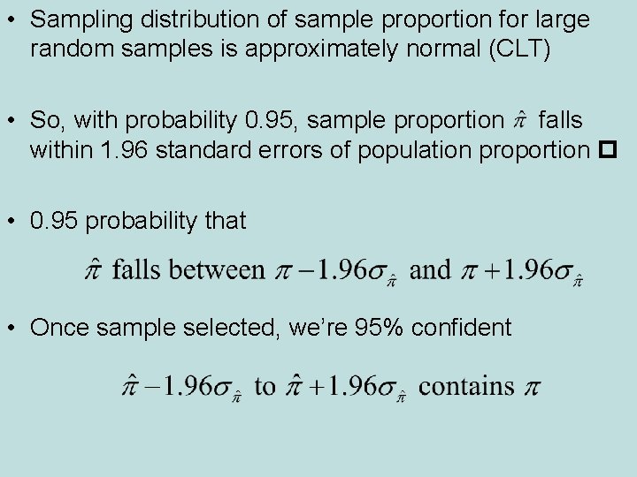  • Sampling distribution of sample proportion for large random samples is approximately normal