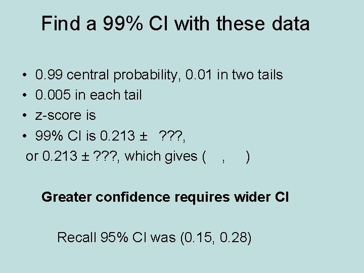 Find a 99% CI with these data • 0. 99 central probability, 0. 01