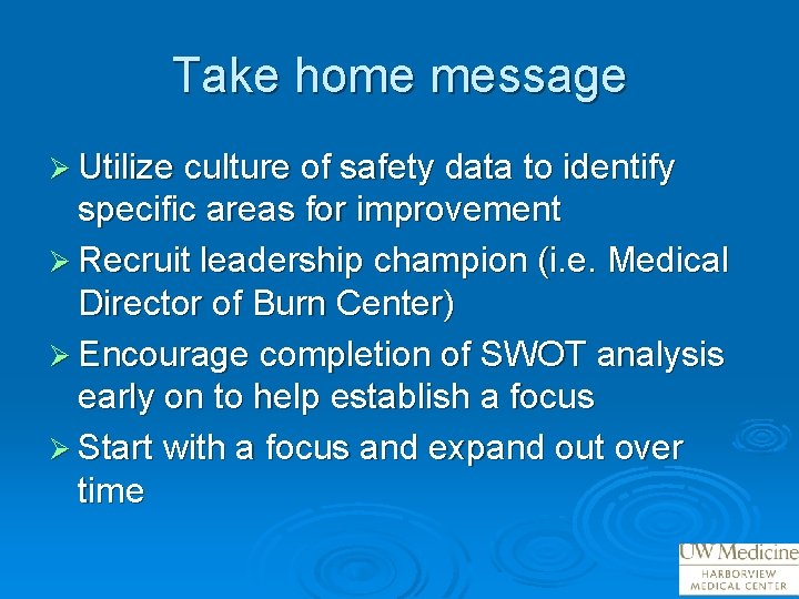 Take home message Ø Utilize culture of safety data to identify specific areas for