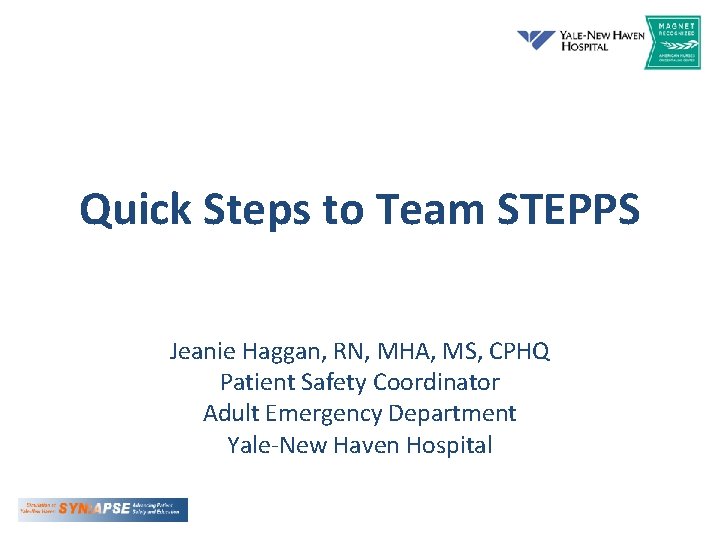 Quick Steps to Team STEPPS Jeanie Haggan, RN, MHA, MS, CPHQ Patient Safety Coordinator