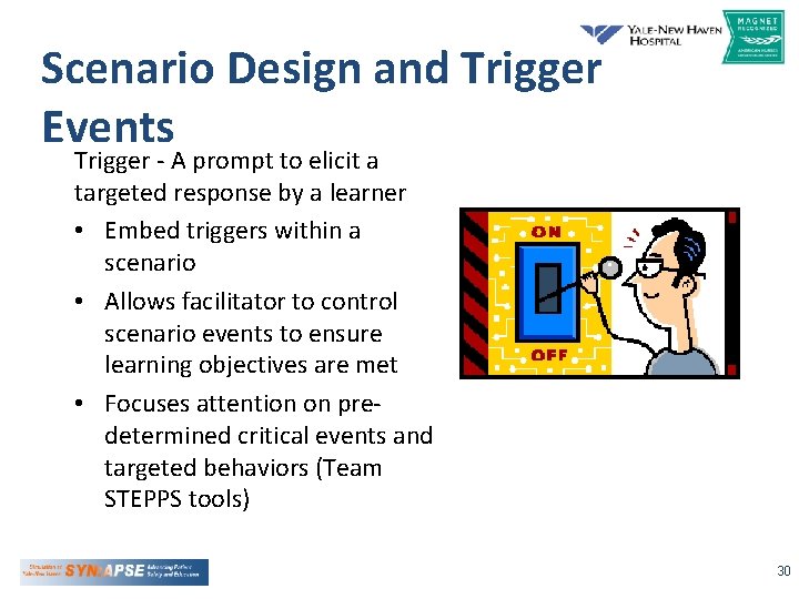 Scenario Design and Trigger Events Trigger - A prompt to elicit a targeted response