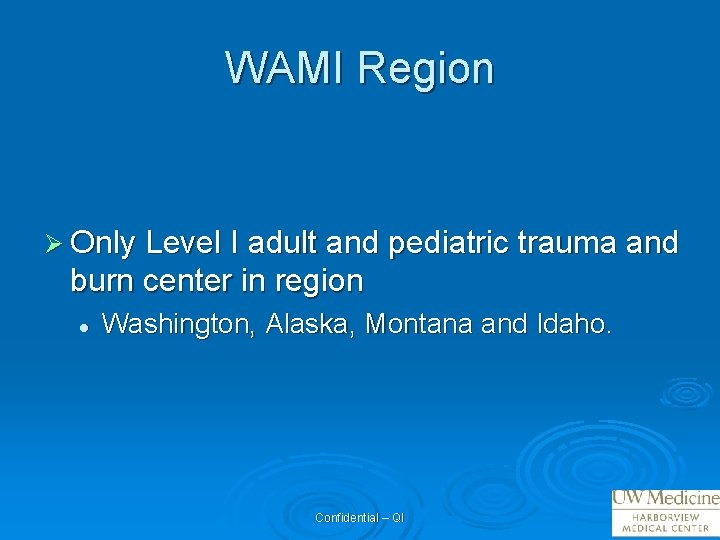 WAMI Region Ø Only Level I adult and pediatric trauma and burn center in