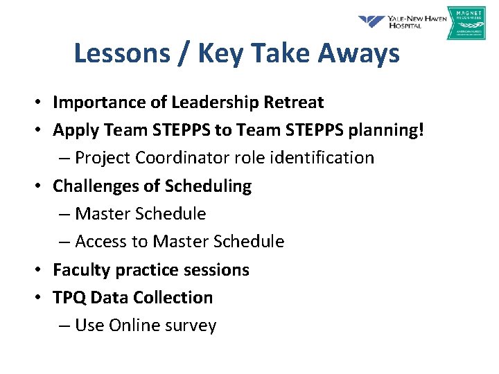 Lessons / Key Take Aways • Importance of Leadership Retreat • Apply Team STEPPS