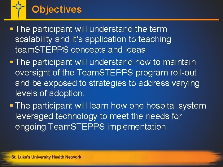 Objectives § The participant will understand the term scalability and it’s application to teaching