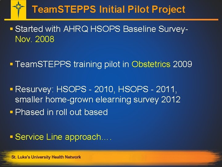 Team. STEPPS Initial Pilot Project § Started with AHRQ HSOPS Baseline Survey- Nov. 2008