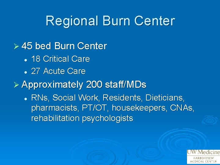 Regional Burn Center Ø 45 bed Burn Center l l 18 Critical Care 27