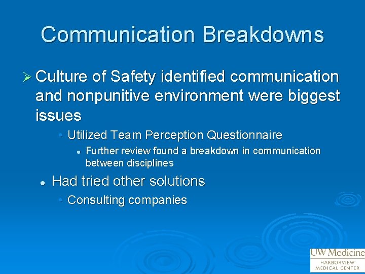 Communication Breakdowns Ø Culture of Safety identified communication and nonpunitive environment were biggest issues