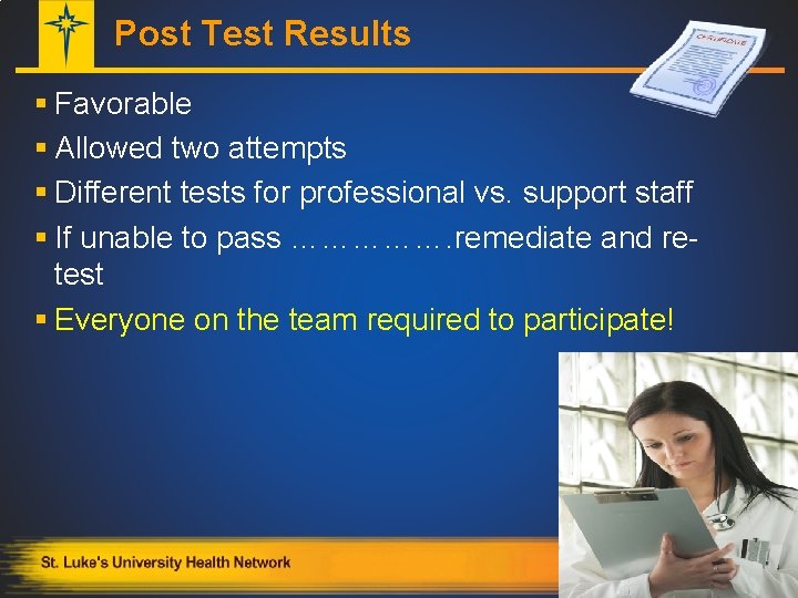 Post Test Results § Favorable § Allowed two attempts § Different tests for professional