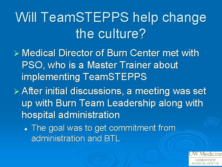 Will Team. STEPPS help change the culture? Ø Medical Director of Burn Center met