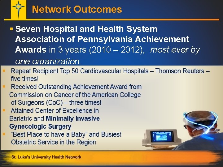 Network Outcomes § Seven Hospital and Health System Association of Pennsylvania Achievement Awards in
