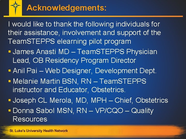 Acknowledgements: I would like to thank the following individuals for their assistance, involvement and