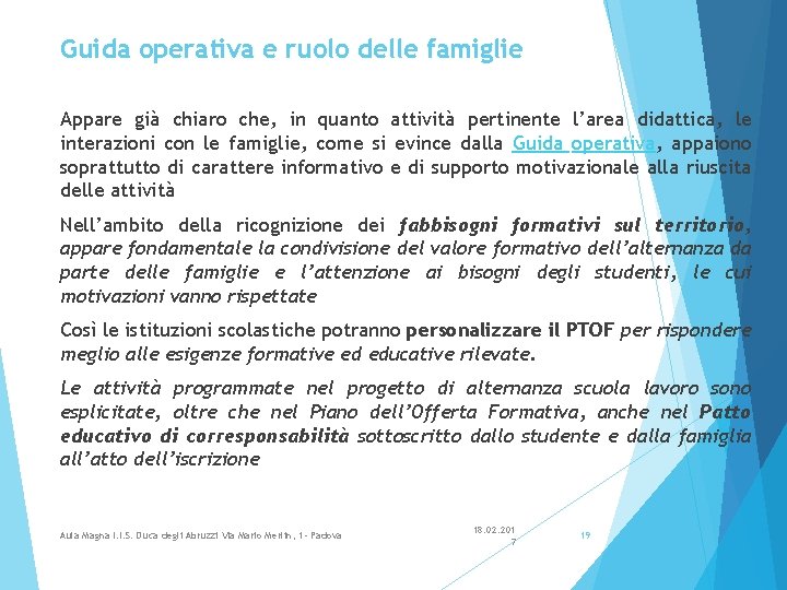 Guida operativa e ruolo delle famiglie Appare già chiaro che, in quanto attività pertinente