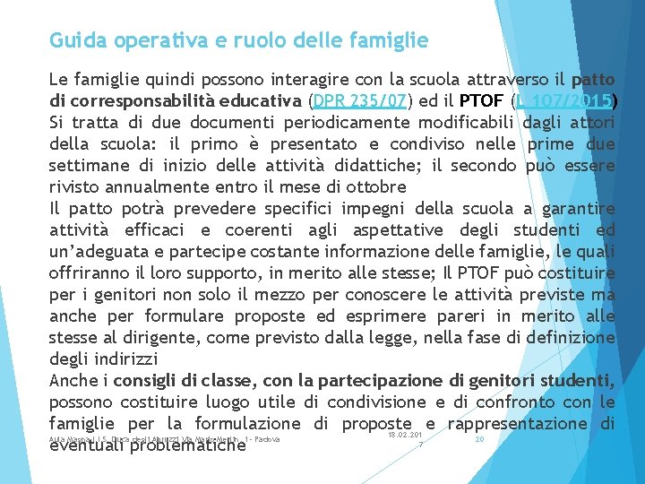 Guida operativa e ruolo delle famiglie Le famiglie quindi possono interagire con la scuola