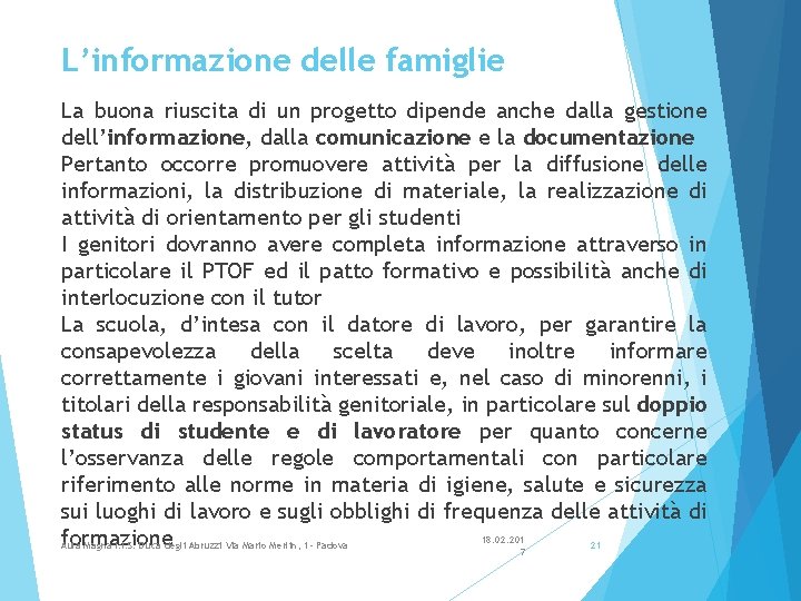 L’informazione delle famiglie La buona riuscita di un progetto dipende anche dalla gestione dell’informazione,