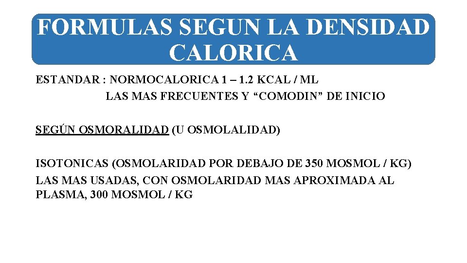 FORMULAS SEGUN LA DENSIDAD CALORICA ESTANDAR : NORMOCALORICA 1 – 1. 2 KCAL /