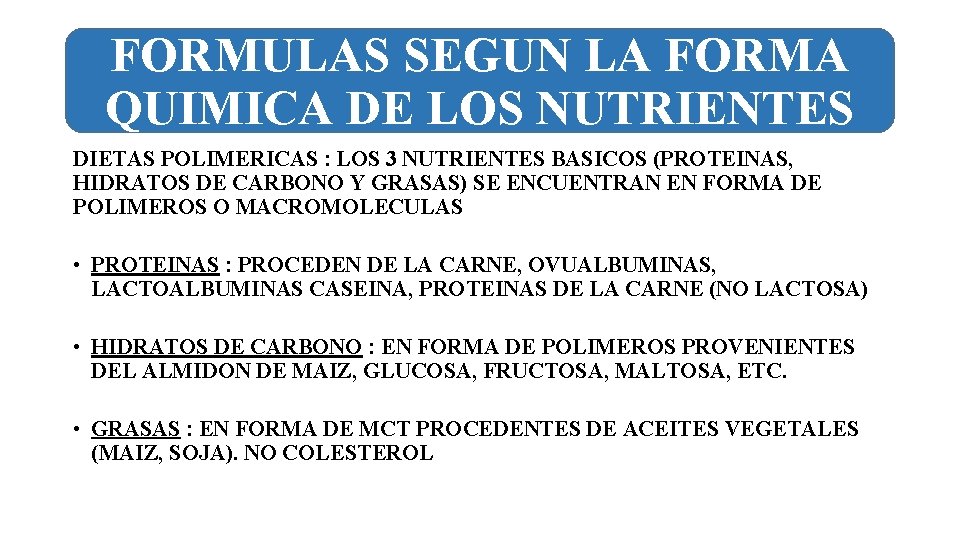 FORMULAS SEGUN LA FORMA QUIMICA DE LOS NUTRIENTES DIETAS POLIMERICAS : LOS 3 NUTRIENTES