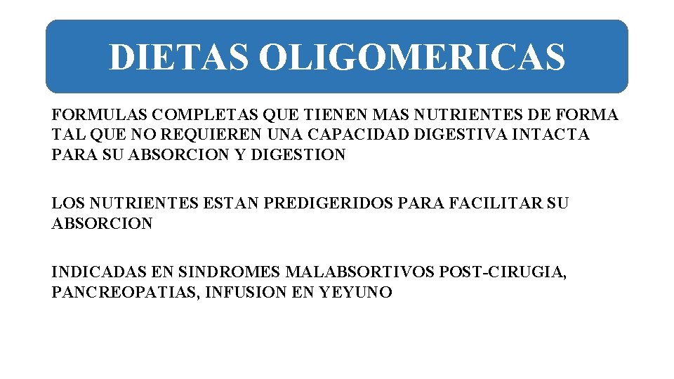 DIETAS OLIGOMERICAS FORMULAS COMPLETAS QUE TIENEN MAS NUTRIENTES DE FORMA TAL QUE NO REQUIEREN