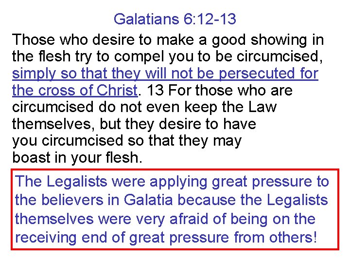 Galatians 6: 12 -13 Those who desire to make a good showing in the