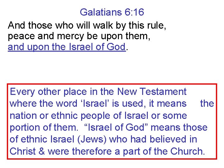 Galatians 6: 16 And those who will walk by this rule, peace and mercy