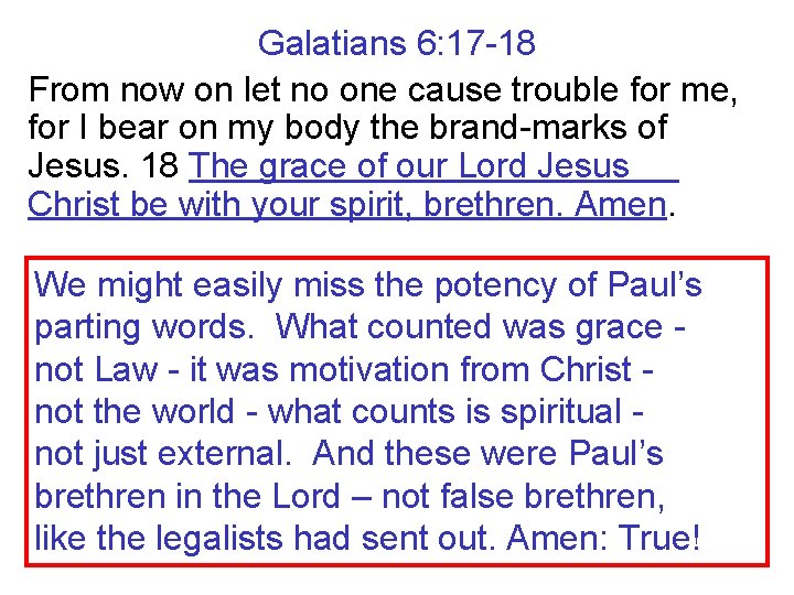 Galatians 6: 17 -18 From now on let no one cause trouble for me,