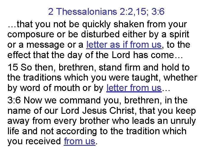 2 Thessalonians 2: 2, 15; 3: 6 …that you not be quickly shaken from