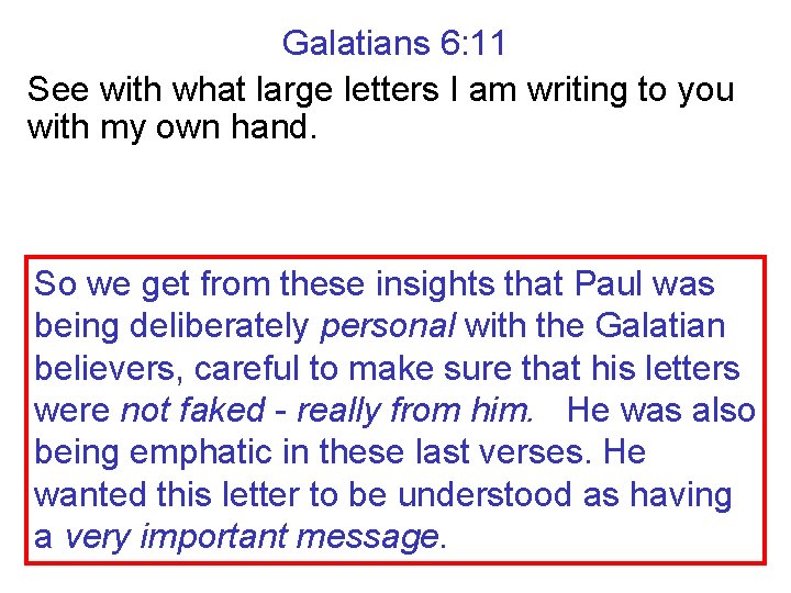 Galatians 6: 11 See with what large letters I am writing to you with