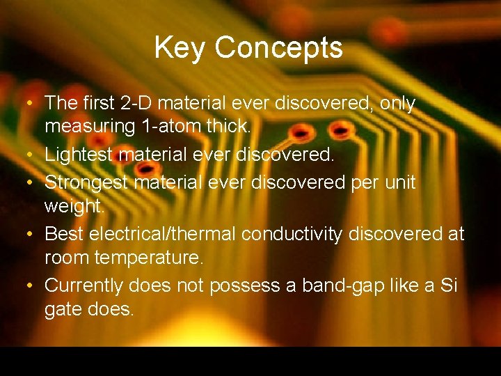 Key Concepts • The first 2 -D material ever discovered, only measuring 1 -atom Key Concepts • The first 2 -D material ever discovered, only measuring 1 -atom