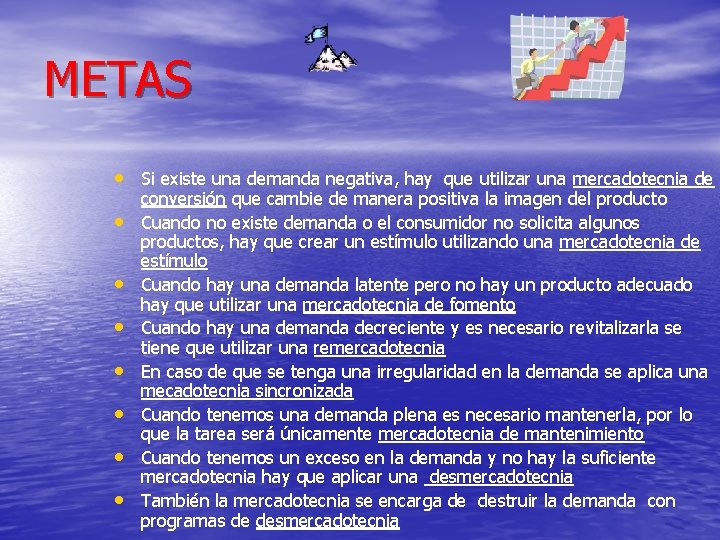 METAS • Si existe una demanda negativa, hay que utilizar una mercadotecnia de • METAS • Si existe una demanda negativa, hay que utilizar una mercadotecnia de •