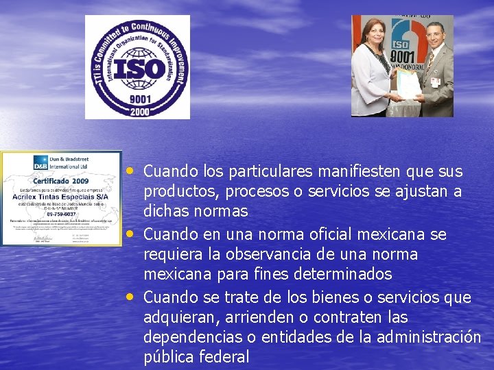 • Cuando los particulares manifiesten que sus • • productos, procesos o servicios • Cuando los particulares manifiesten que sus • • productos, procesos o servicios