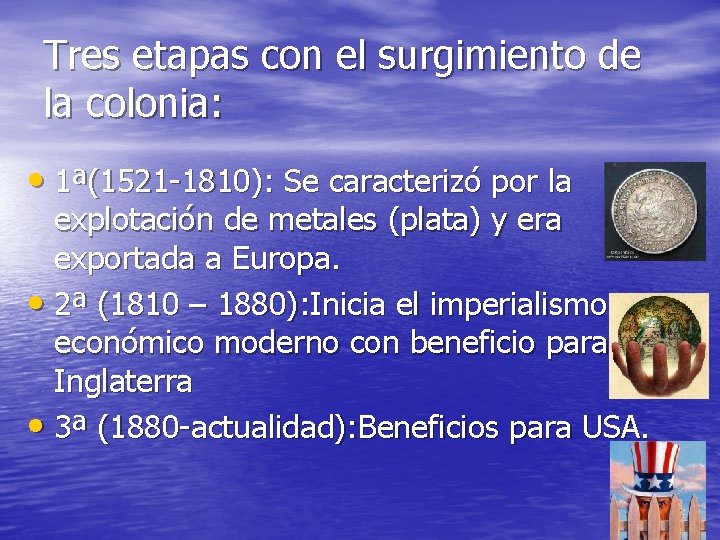 Tres etapas con el surgimiento de la colonia: • 1ª(1521 -1810): Se caracterizó por Tres etapas con el surgimiento de la colonia: • 1ª(1521 -1810): Se caracterizó por