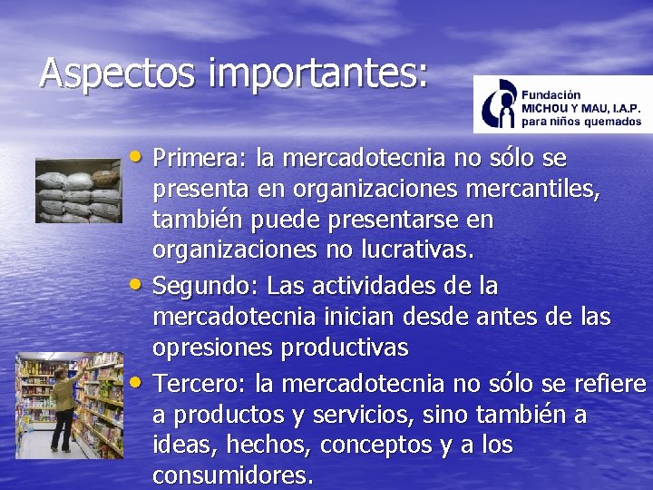 Aspectos importantes: • Primera: la mercadotecnia no sólo se • • presenta en organizaciones Aspectos importantes: • Primera: la mercadotecnia no sólo se • • presenta en organizaciones