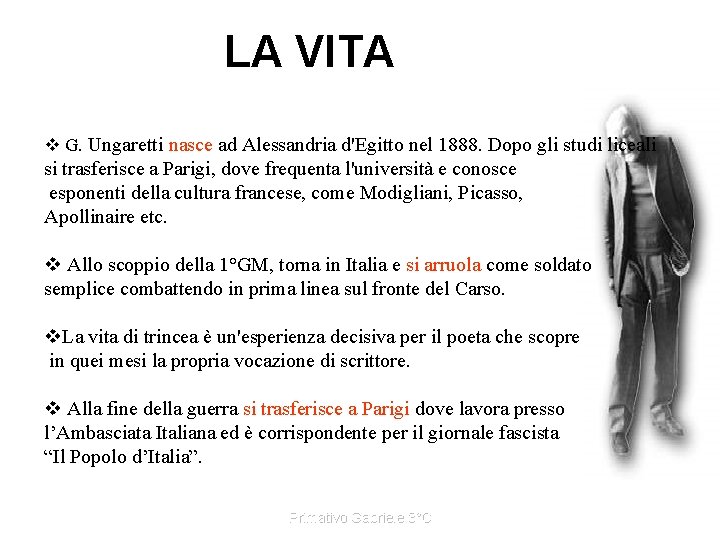 LA VITA v G. Ungaretti nasce ad Alessandria d'Egitto nel 1888. Dopo gli studi