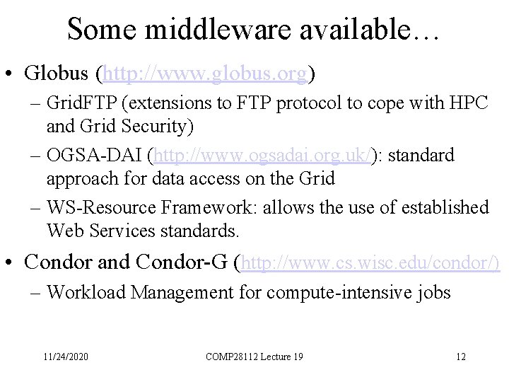 Some middleware available… • Globus (http: //www. globus. org) – Grid. FTP (extensions to