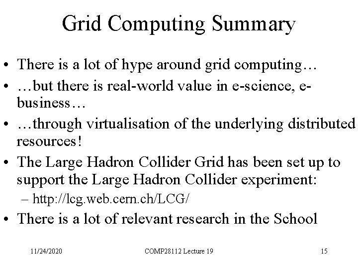 Grid Computing Summary • There is a lot of hype around grid computing… •