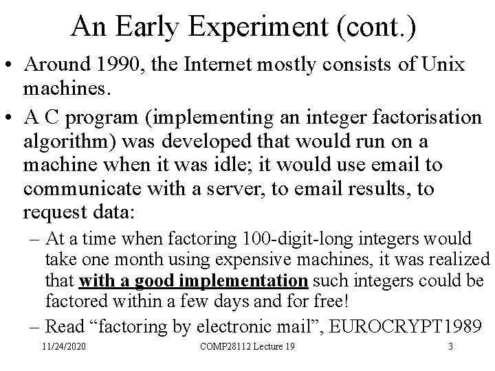 An Early Experiment (cont. ) • Around 1990, the Internet mostly consists of Unix