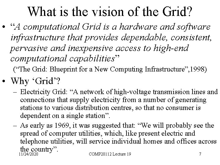 What is the vision of the Grid? • “A computational Grid is a hardware