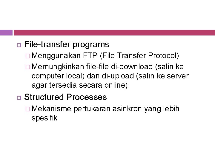  File-transfer programs � Menggunakan FTP (File Transfer Protocol) � Memungkinkan file-file di-download (salin