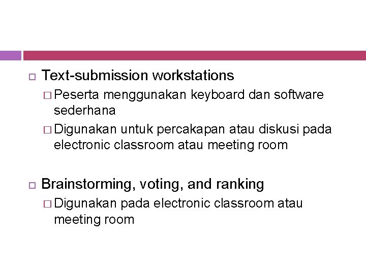  Text-submission workstations � Peserta menggunakan keyboard dan software sederhana � Digunakan untuk percakapan