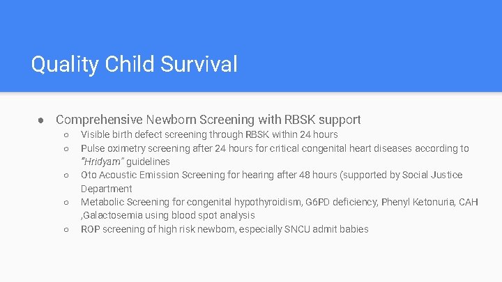 Quality Child Survival ● Comprehensive Newborn Screening with RBSK support ○ ○ ○ Visible