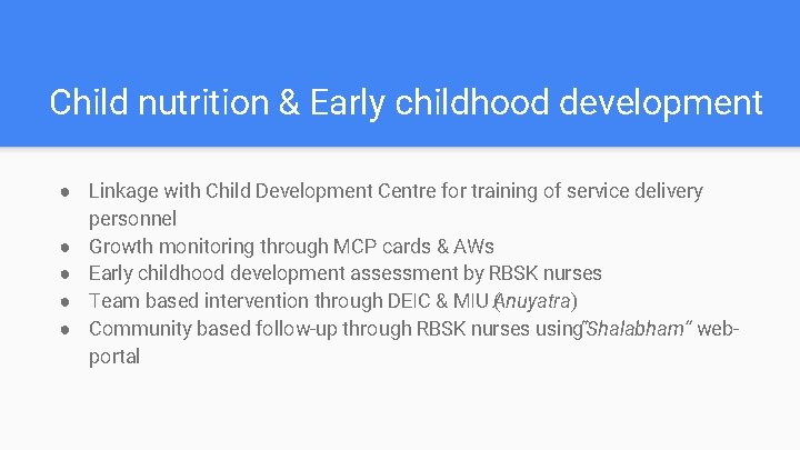 Child nutrition & Early childhood development ● Linkage with Child Development Centre for training