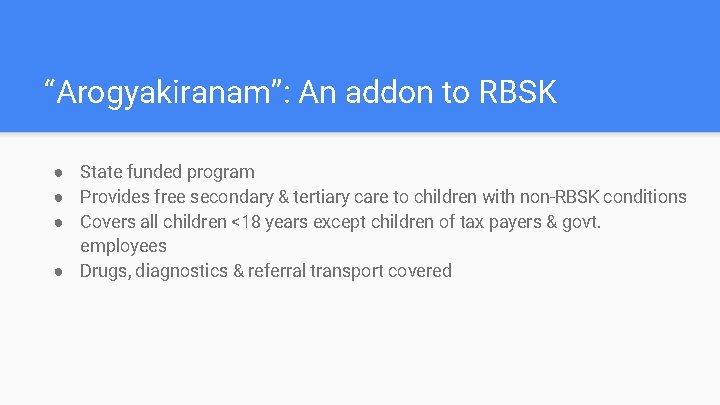 “Arogyakiranam”: An addon to RBSK ● State funded program ● Provides free secondary &