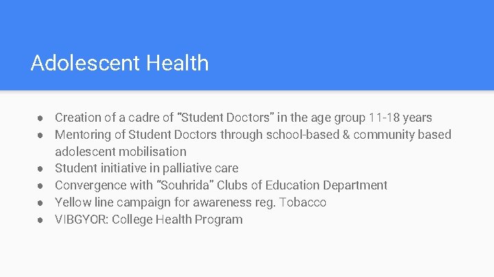 Adolescent Health ● Creation of a cadre of “Student Doctors” in the age group