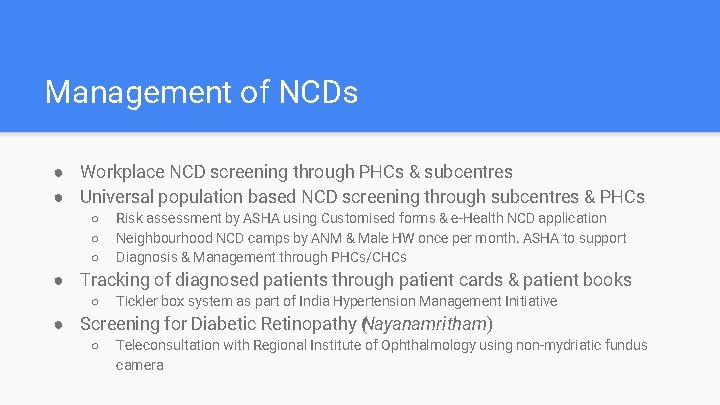Management of NCDs ● Workplace NCD screening through PHCs & subcentres ● Universal population