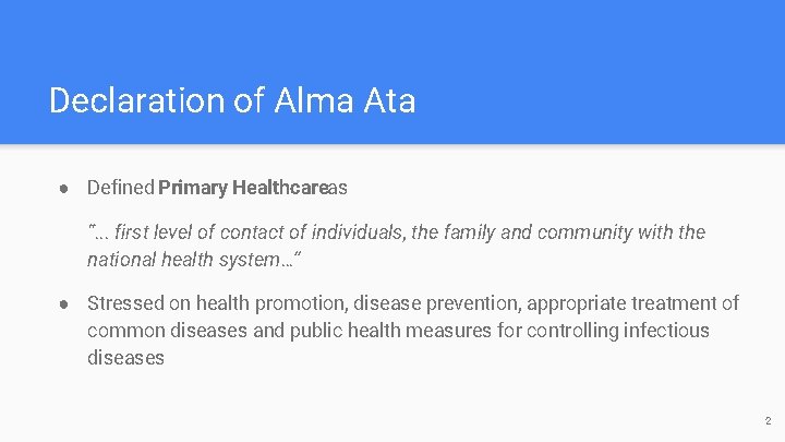 Declaration of Alma Ata ● Defined Primary Healthcareas “. . . first level of