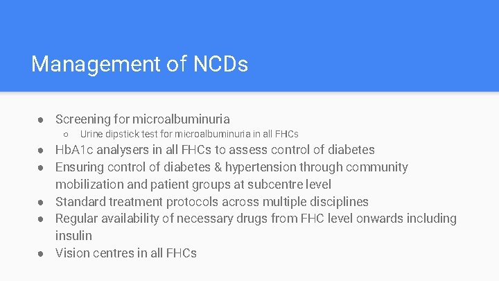 Management of NCDs ● Screening for microalbuminuria ○ Urine dipstick test for microalbuminuria in