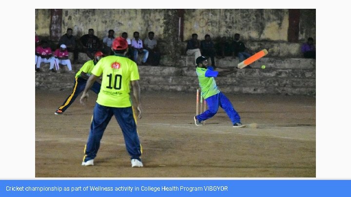 Cricket championship as part of Wellness activity in College Health Program VIBGYOR 