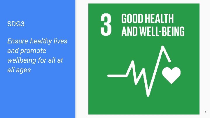 SDG 3 Ensure healthy lives and promote wellbeing for all at all ages 3