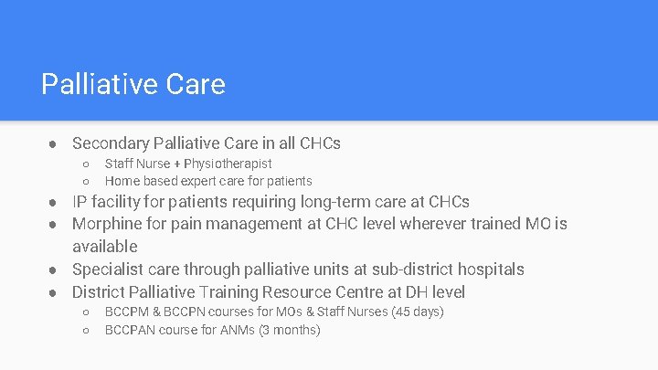 Palliative Care ● Secondary Palliative Care in all CHCs ○ ○ Staff Nurse +