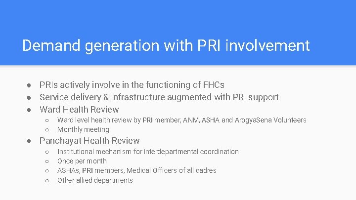 Demand generation with PRI involvement ● PRIs actively involve in the functioning of FHCs